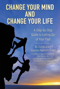 Change Your Mind and Change Your Life - Grant, Zoilita