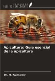 Apicultura: Guía esencial de la apicultura Apicultura: Guía esencial de la apicultura