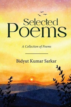 Selected Poems - A Collection of Poems - Sarkar, Bidyut Kumar