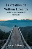 La création de William Edwards ou l'histoire du pont de la beauté