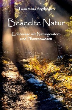 Beseelte Natur -Erlebnisse mit Naturgeistern und Pflanzenwesen - Angelmayer, Laura Marija