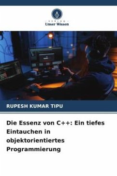 Die Essenz von C++: Ein tiefes Eintauchen in objektorientiertes Programmierung - KUMAR TIPU, RUPESH