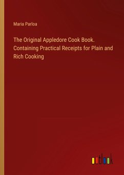 The Original Appledore Cook Book. Containing Practical Receipts for Plain and Rich Cooking