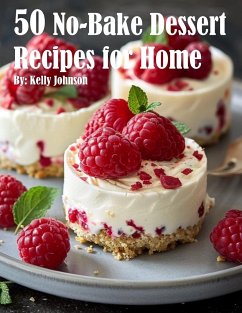 50 No-Bake Dessert Recipes for Home - Johnson, Kelly