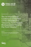 The 1st International Conference of the Red CYTED ENVABIO100 &quote;Obtaining 100% Natural Biodegradable Films for the Food Industry&quote;