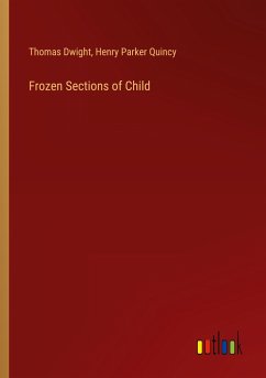Frozen Sections of Child - Dwight, Thomas; Quincy, Henry Parker