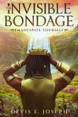 The Invisible Bondage (eBook, ePUB) The Invisible Bondage (eBook, ePUB)