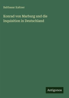 Cover Konrad von Marburg und die Inquisition in Deutschland