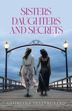 Sisters Daughters and Secrets - Vestergaard, Georgina