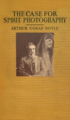 The Case For Spirit Photography - Doyle, Arthur Conan
