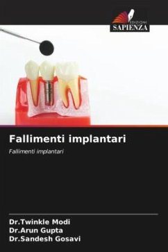 Fallimenti implantari - Modi, Dr.Twinkle;Gupta, Dr.Arun;Gosavi, Dr.Sandesh