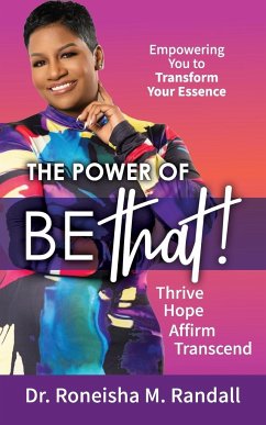 The Power of Be THAT! Transform, Hope, Affirm, Transcend - Randall, Roneisha