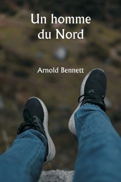 Un homme du Nord - Bennett, Arnold