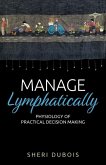 Manage Lymphatically, Physiology of Practical Decision Making