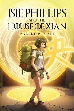 Isie Phillips and the House of Xian - Cole, Daniel R