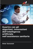 Guarire con gli algoritmi: Innovazioni dell'intelligenza artificiale nell'assistenza sanitaria