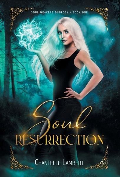 Soul Resurrection (Soul Weavers Duology Book One) Soul Resurrection (Soul Weavers Duology Book One)