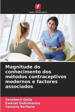 Magnitude do conhecimento dos métodos contraceptivos modernos e factores associados - Gella, Zenebech;Gebrehanna, Ewenat;Berhane, Yemane