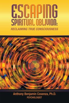 ESCAPING SPIRITUAL OBLIVION - Cosenza Ph. D., Anthony Benjamin