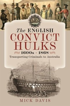 The English Convict Hulks 1600s - 1868 - Davis, Mick