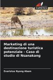 Marketing di una destinazione turistica potenziale - Caso di studio di Nsanakang