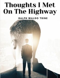 Thoughts I Met On The Highway - Ralph Waldo Trine