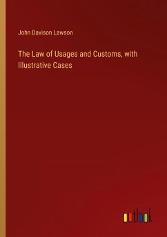 The Law of Usages and Customs, with Illustrative Cases