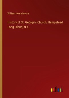 History of St. George's Church, Hempstead, Long Island, N.Y.