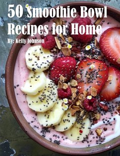 50 Smoothie Bowl Recipes for Home - Johnson, Kelly