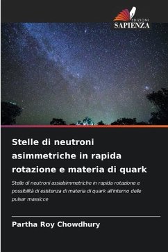 Stelle di neutroni asimmetriche in rapida rotazione e materia di quark - Roy Chowdhury, Partha