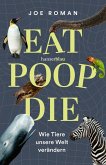 Eat, Poop, Die (eBook, ePUB) Eat, Poop, Die (eBook, ePUB)
