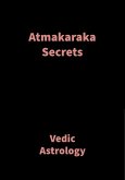 Atmakaraka Secrets (eBook, ePUB) Atmakaraka Secrets (eBook, ePUB)