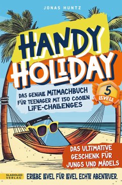 Handy Holiday: Das geniale Mitmachbuch für Teenager mit 150 coolen Life-Challenges - - Jonas Huntz