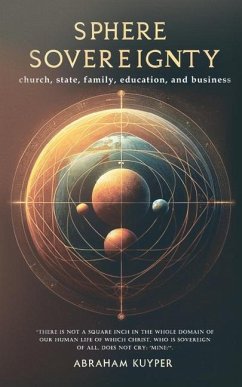 Sphere Sovereignty - Kuyper, Abraham