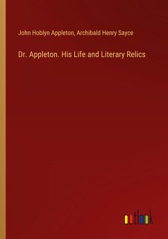 Dr. Appleton. His Life and Literary Relics