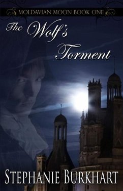 The Wolf's Torment (Moldavian Moon - Book One) - Burkhart, Stephanie