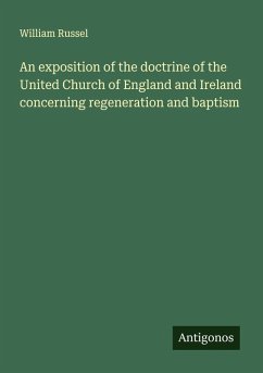 Cover An exposition of the doctrine of the United Church of England and Ireland concerning regeneration and baptism