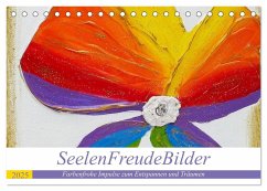 SeelenFreudeBilder - Farbenfrohe Impulse zum Entspannen und Träumen (Tischkalender 2025 DIN A5 quer), CALVENDO Monatskalender