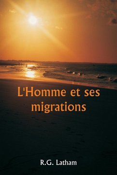 L'Homme et ses migrations - Latham, R. G.