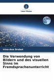 Die Verwendung von Bildern und des visuellen Sinns im Fremdsprachenunterricht