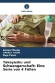 Takayashu und Schwangerschaft: Eine Serie von 4 Fällen