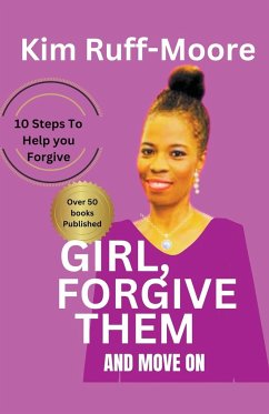 Girl, Forgive Them And Move On - Ruff-Moore, Kim