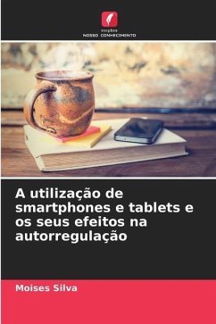 A utilização de smartphones e tablets e os seus efeitos na autorregulação - Silva, Moises