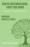 Roots for Christians, Fruit for Jews Parasha forest & trees