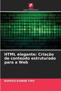 HTML elegante: Criação de conteúdo estruturado para a Web - KUMAR TIPU, RUPESH