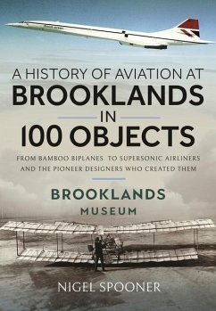 A History of Aviation at Brooklands in 100 Objects - Spooner, Nigel