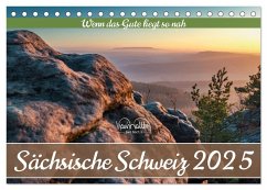 Sächsische Schweiz - Wenn das Gute liegt so nah (Tischkalender 2025 DIN A5 quer), CALVENDO Monatskalender