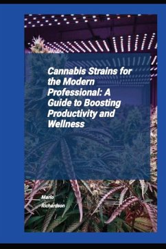 Cannabis Strains For The Modern Professional - Richardson, Marlo