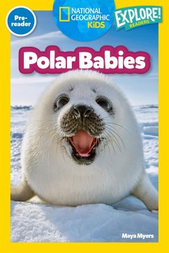 Polar Babies (National Geographic Kids Explore! Readers, Pre-Reader) - Myers, Maya