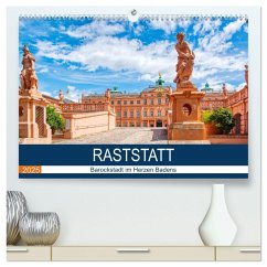 Raststatt - Barockstadt im Herzen Badens (hochwertiger Premium Wandkalender 2025 DIN A2 quer), Kunstdruck in Hochglanz - Calvendo;Bartruff, Thomas